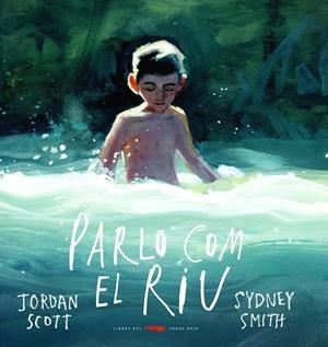 PARLO COM EL RIU | 9788412270419 | SCOTT, JORDAN | Llibreria L'Odissea - Libreria Online de Vilafranca del Penedès - Comprar libros