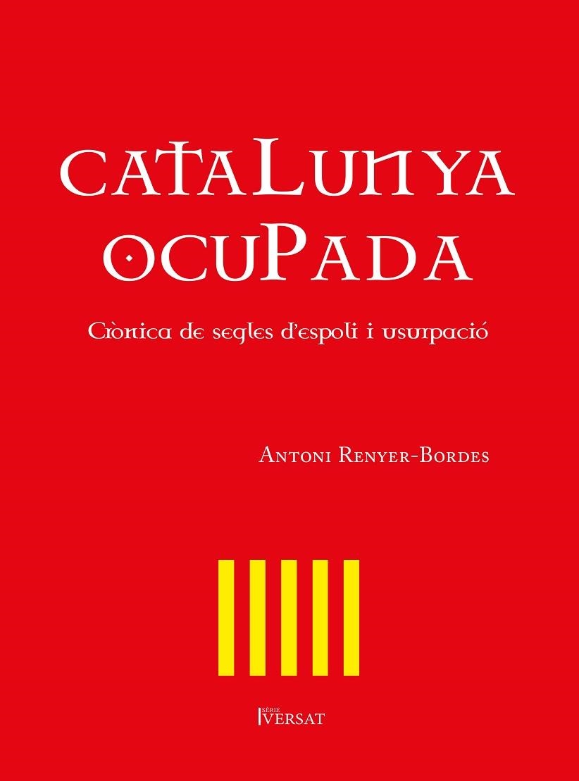 CATALUNYA OCUPADA. CRÒNICA DE SEGLES D'ESPOLI I USURPACIÓ | 9788418522192 | RENYER-BORDES, ANTONI | Llibreria L'Odissea - Libreria Online de Vilafranca del Penedès - Comprar libros