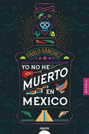 YO NO HE MUERTO EN MÉXICO | 9788491893974 | SÁNCHEZ, PABLO | Llibreria L'Odissea - Libreria Online de Vilafranca del Penedès - Comprar libros