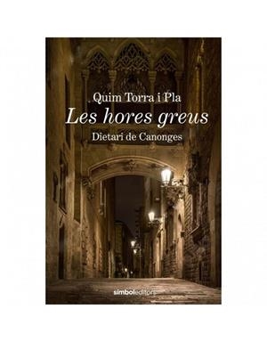 LES HORES GREUS DIETARI DE CANONGES | 9788415315988 | TORRA, QUIM | Llibreria L'Odissea - Libreria Online de Vilafranca del Penedès - Comprar libros
