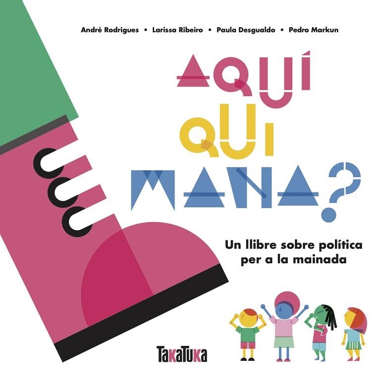 AQUÍ QUI MANA? | 9788417383879 | DESGUALDO, PAULA/MARKUN, PEDRO/RIBEIRO, LARISSA/RODRIGUES, ANDRÉ | Llibreria L'Odissea - Libreria Online de Vilafranca del Penedès - Comprar libros