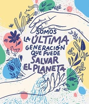 SOMOS LA ÚLTIMA GENERACIÓN QUE PUEDE SALVAR EL PLANETA | 9788417922849 | BRUNA, CARLOTA | Llibreria Online de Vilafranca del Penedès | Comprar llibres en català