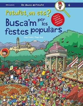 PATUFET ON ETS? BUSCA'M PER LES FESTES POPULARS | 9788413560373 | ROIG CÉSAR , ROGER | Llibreria L'Odissea - Libreria Online de Vilafranca del Penedès - Comprar libros