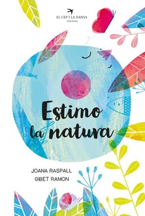 ESTIMO LA NATURA | 9788418522093 | RASPALL I JUANOLA, JOANA | Llibreria L'Odissea - Libreria Online de Vilafranca del Penedès - Comprar libros