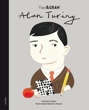PETIT & GRAN ALAN TURING | 9788490657447 | SÁNCHEZ VEGARA, MARÍA ISABEL | Llibreria Online de Vilafranca del Penedès | Comprar llibres en català