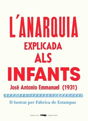 L'ANARQUIA EXPLICADA ALS INFANTS | 9788412270464 | EMMANUEL, JOSE ANTONIO | Llibreria L'Odissea - Libreria Online de Vilafranca del Penedès - Comprar libros
