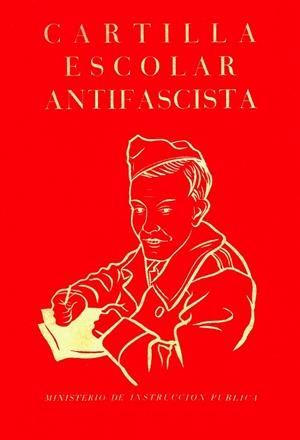 CARTILLA ESCOLAR ANTIFASCISTA | 9788412270556 | MINISTERIO DE INSTRUCCIÓN PÚBLICA (1937) | Llibreria L'Odissea - Libreria Online de Vilafranca del Penedès - Comprar libros