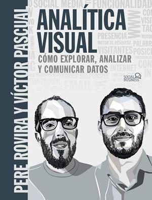 ANALÍTICA VISUAL. COMO EXPLORAR, ANALIZAR Y COMUNICAR DATOS | 9788441541986 | ROVIRA SAMBLANCAT, PERE/PASCUAL  CID, VÍCTOR | Llibreria L'Odissea - Libreria Online de Vilafranca del Penedès - Comprar libros