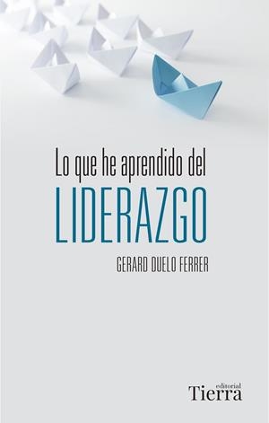 LO QUE HE APRENDIDO DEL LIDERAZGO | 9788418582240 | DUELO FERRER, GERARD | Llibreria L'Odissea - Libreria Online de Vilafranca del Penedès - Comprar libros