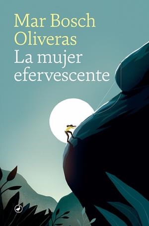 LA MUJER EFERVESCENTE | 9788418059094 | BOSCH OLIVERAS, MAR | Llibreria Online de Vilafranca del Penedès | Comprar llibres en català
