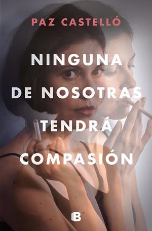 NINGUNA DE NOSOTRAS TENDRÁ COMPASIÓN | 9788466669290 | CASTELLÓ, PAZ | Llibreria L'Odissea - Libreria Online de Vilafranca del Penedès - Comprar libros