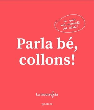 PARLA BÉ COLLONS | 9788418318023 | LA INCORRECTA | Llibreria L'Odissea - Libreria Online de Vilafranca del Penedès - Comprar libros
