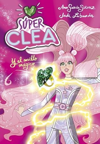 SÚPER CLEA Y EL ANILLO MÁGICO (SERIE SÚPER CLEA 1) | 9788418038112 | GARCÍA-SIÑERIZ, ANA/LABANDA, JORDI | Llibreria L'Odissea - Libreria Online de Vilafranca del Penedès - Comprar libros