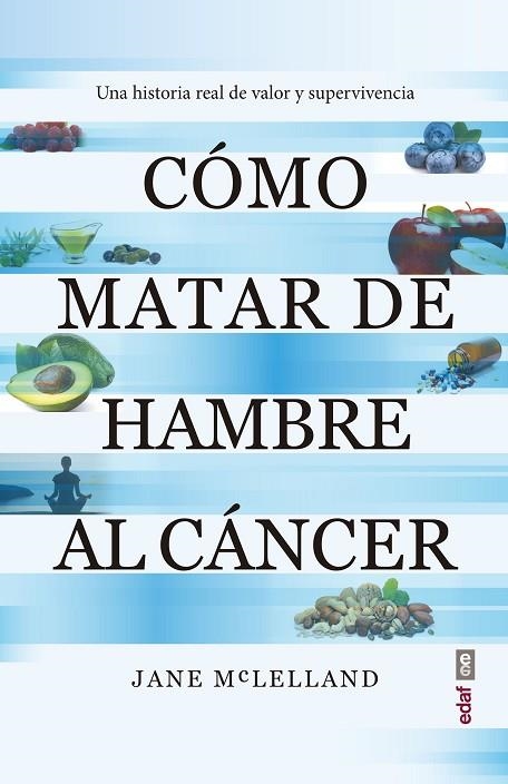 CÓMO MATAR DE HAMBRE AL CÁNCER | 9788441440814 | MACLELLAND, JANE | Llibreria L'Odissea - Libreria Online de Vilafranca del Penedès - Comprar libros