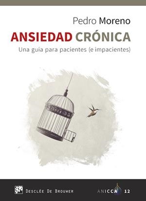 ANSIEDAD CRÓNICA. UNA GUÍA PARA PACIENTES (E IMPACIENTES) | 9788433030986 | MORENO GIL, PEDRO JOSÉ | Llibreria L'Odissea - Libreria Online de Vilafranca del Penedès - Comprar libros