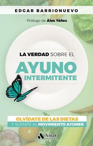 LA VERDAD SOBRE EL AYUNO INTERMITENTE | 9788418114700 | BARRIONUEVO, EDGAR | Llibreria L'Odissea - Libreria Online de Vilafranca del Penedès - Comprar libros