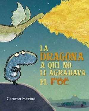 LA DRAGONA A QUI NO LI AGRADAVA EL FOC | 9788491454199 | MERINO, GEMMA | Llibreria Online de Vilafranca del Penedès | Comprar llibres en català