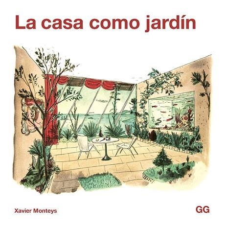 LA CASA COMO JARDÍN | 9788425232411 | MONTEYS I ROIG, XAVIER | Llibreria L'Odissea - Libreria Online de Vilafranca del Penedès - Comprar libros