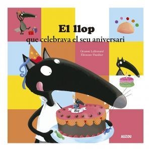 EL LLOP QUE CELEBRAVA EL SEU ANIVERSARI | 9782733879924 | LALLEMAND, ORIANNE/THUILLIER, ÉLÉONORE | Llibreria L'Odissea - Libreria Online de Vilafranca del Penedès - Comprar libros