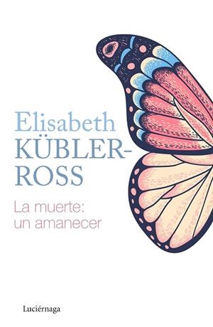 LA MUERTE: UN AMANECER | 9788418015205 | KÜBLER-ROSS, ELISABETH | Llibreria L'Odissea - Libreria Online de Vilafranca del Penedès - Comprar libros