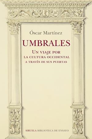 UMBRALES. UN VIAJE POR LA CULTURA OCCIDENTAL A TRAVÉS DE SUS PUERTAS | 9788418708275 | MARTÍNEZ, ÓSCAR | Llibreria L'Odissea - Libreria Online de Vilafranca del Penedès - Comprar libros