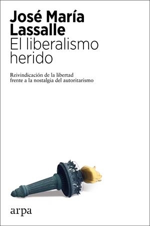 EL LIBERALISMO HERIDO | 9788417623807 | LASSALLE, JOSÉ MARÍA | Llibreria Online de Vilafranca del Penedès | Comprar llibres en català