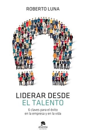 LIDERAR DESDE EL TALENTO | 9788413440835 | LUNA AROCAS, ROBERTO | Llibreria Online de Vilafranca del Penedès | Comprar llibres en català