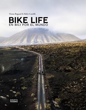BIKE LIFE. EN BICI POR EL MUNDO | 9788491583486 | CASTELLÓ, BELÉN/BOGAARD, TRISTAN | Llibreria Online de Vilafranca del Penedès | Comprar llibres en català