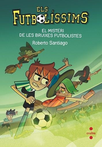 ELS FUTBOLISSIMS 19 EL MISTERI DE LES BRUIXES FUTBOLISTES | 9788466149648 | SANTIAGO, ROBERTO | Llibreria L'Odissea - Libreria Online de Vilafranca del Penedès - Comprar libros