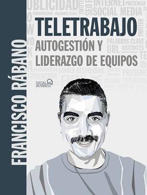 TELETRABAJO: AUTOGESTIÓN Y LIDERAZGO DE EQUIPOS | 9788441542716 | RÁBANO, FRANCISCO | Llibreria L'Odissea - Libreria Online de Vilafranca del Penedès - Comprar libros