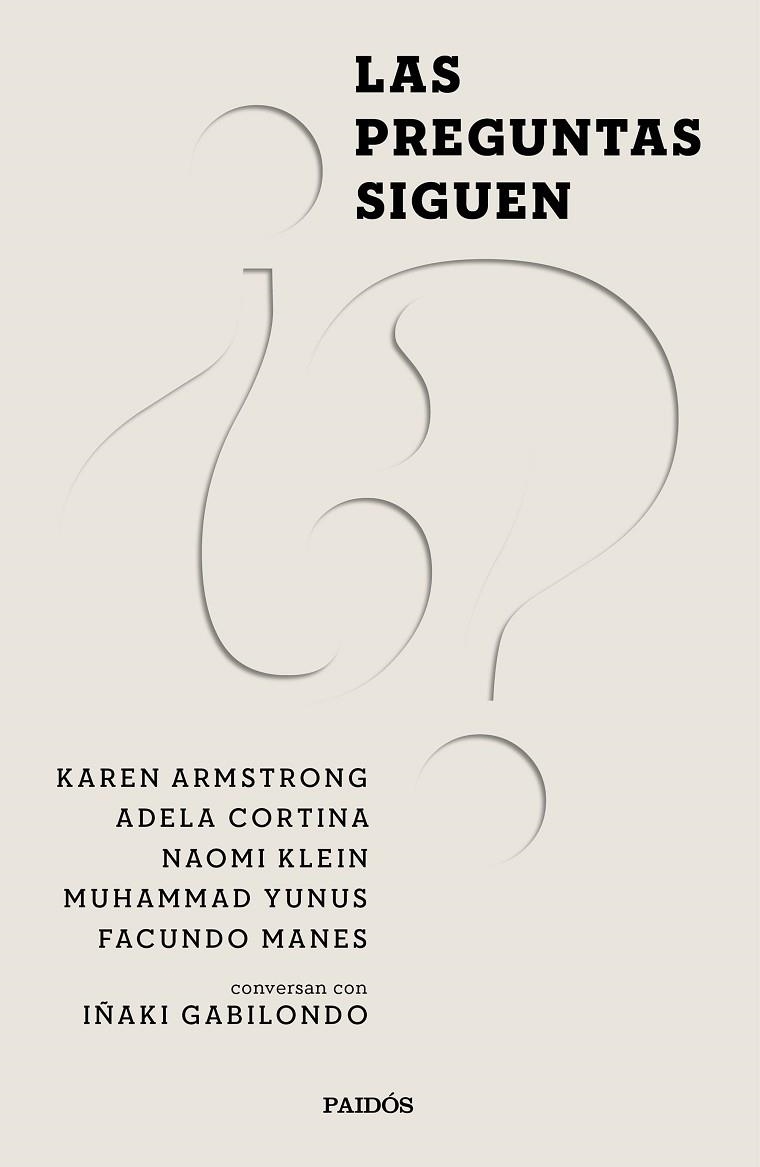 LAS PREGUNTAS SIGUEN | 9788449338182 | GABILONDO PUJOL, IÑAKI/CORTINA ORTS, ADELA/KLEIN, NAOMI/MANES, FACUNDO/ARMSTRONG, KAREN/YUNUS, MUHAM | Llibreria L'Odissea - Libreria Online de Vilafranca del Penedès - Comprar libros