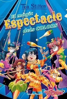 EL MÀGIC ESPECTACLE DELS COLORS | 9788418443657 | STILTON, TEA | Llibreria Online de Vilafranca del Penedès | Comprar llibres en català