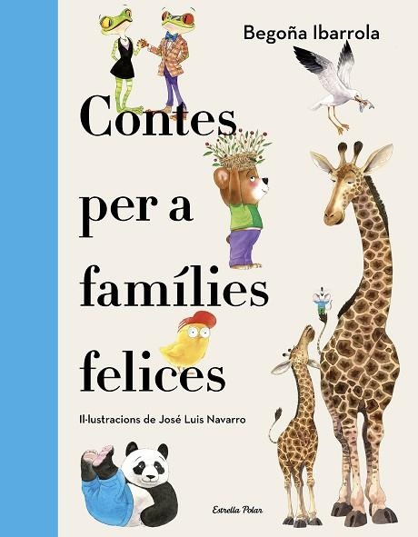 CONTES PER A FAMÍLIES FELICES | 9788418444234 | IBARROLA, BEGOÑA | Llibreria L'Odissea - Libreria Online de Vilafranca del Penedès - Comprar libros