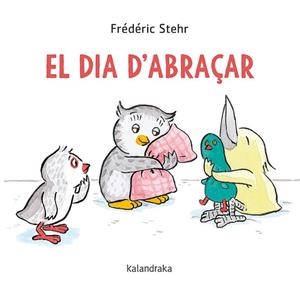 EL DIA D'ABRAÇAR | 9788418558061 | STEHR, FRÉDÉRICK | Llibreria L'Odissea - Libreria Online de Vilafranca del Penedès - Comprar libros