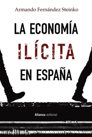 LA ECONOMÍA ILÍCITA EN ESPAÑA | 9788413622378 | FERNÁNDEZ STEINKO, ARMANDO | Llibreria Online de Vilafranca del Penedès | Comprar llibres en català