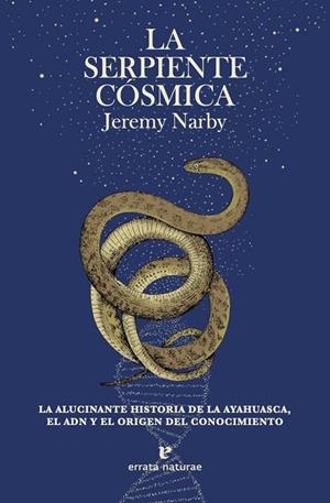 LA SERPIENTE CÓSMICA | 9788417800796 | NARBY, JEREMY | Llibreria Online de Vilafranca del Penedès | Comprar llibres en català