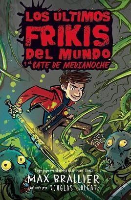 LOS ÚLTIMOS FRIKIS DEL MUNDO Y EL BATE DE MEDIANOCHE | 9788418002755 | BRALLIER, MAX | Llibreria L'Odissea - Libreria Online de Vilafranca del Penedès - Comprar libros