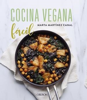 COCINA VEGANA FÁCIL | 9788441543171 | MARTÍNEZ CANAL, MARTA | Llibreria L'Odissea - Libreria Online de Vilafranca del Penedès - Comprar libros