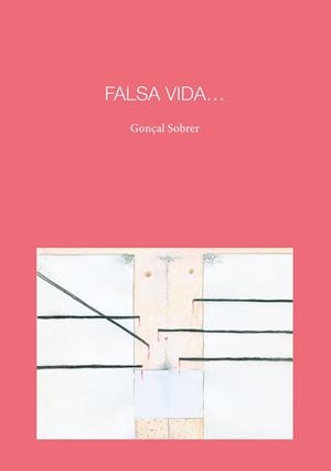 FALSA VIDA | 9788418022890 | SOBRER BAREA, GONÇAL | Llibreria Online de Vilafranca del Penedès | Comprar llibres en català