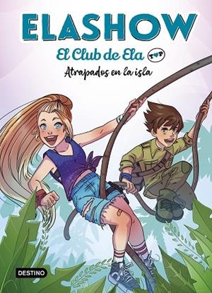 ELASHOW. EL CLUB DE ELA TOP 3. ATRAPADOS EN LA ISLA | 9788408242871 | MARTÍNEZ, ELAIA | Llibreria Online de Vilafranca del Penedès | Comprar llibres en català