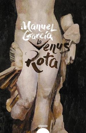 LA VENUS ROTA | 9788491895008 | GARCÍA, MANUEL | Llibreria L'Odissea - Libreria Online de Vilafranca del Penedès - Comprar libros