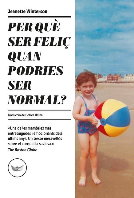 PER QUÈ SER FELIÇ QUAN PODRIES SER NORMAL? | 9788417339685 | WINTERSON, JEANETTE | Llibreria L'Odissea - Libreria Online de Vilafranca del Penedès - Comprar libros