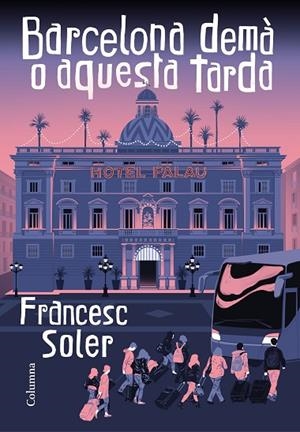 BARCELONA DEMÀ O AQUESTA TARDA | 9788466427968 | SOLER, FRANCESC | Llibreria L'Odissea - Libreria Online de Vilafranca del Penedès - Comprar libros