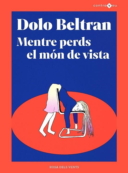 MENTRE PERDS EL MÓN DE VISTA | 9788417909970 | BELTRÁN, DOLO | Llibreria L'Odissea - Libreria Online de Vilafranca del Penedès - Comprar libros