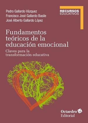 FUNDAMENTOS TEÓRICOS DE LA EDUCACIÓN EMOCIONAL | 9788418615399 | GALLARDO VÁZQUEZ, PEDRO/GALLARDO BASILE, FRANCISCO JOSÉ/GALLARDO LÓPEZ, JOSÉ ALBERTO | Llibreria L'Odissea - Libreria Online de Vilafranca del Penedès - Comprar libros
