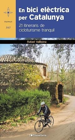 EN BICI ELÈCTRICA PER CATALUNYA | 9788413560571 | VALLBONA SALLENT , RAFAEL | Llibreria L'Odissea - Libreria Online de Vilafranca del Penedès - Comprar libros