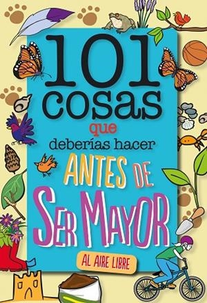 101 COSAS QUE DEBERÍAS HACER ANTES DE SER MAYOR  AL AIRE LIBRE | 9788408241614 | GRABHAM, SUE | Llibreria L'Odissea - Libreria Online de Vilafranca del Penedès - Comprar libros