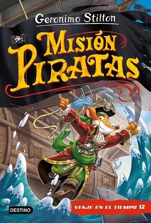 VIAJE EN EL TIEMPO 12 MISIÓN PIRATAS  | 9788408241652 | STILTON, GERONIMO | Llibreria L'Odissea - Libreria Online de Vilafranca del Penedès - Comprar libros