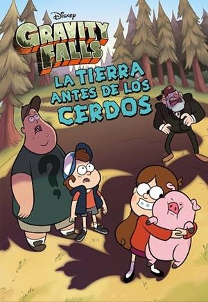 GRAVITY FALLS LA TIERRA ANTES DE LOS CERDOS | 9788418335679 | DISNEY | Llibreria L'Odissea - Libreria Online de Vilafranca del Penedès - Comprar libros