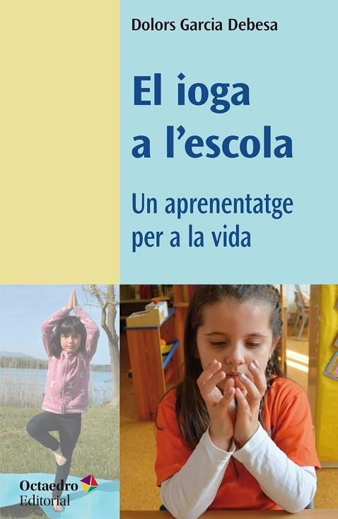 EL IOGA A L'ESCOLA | 9788418819049 | GARCIA DEBESA, DOLORS | Llibreria L'Odissea - Libreria Online de Vilafranca del Penedès - Comprar libros